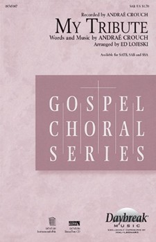 My Tribute by Crouch Andrae - Lojeski Ed - Andrae Crouch for SAB