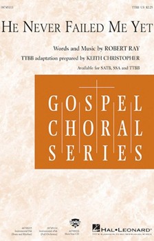 He Never Failed Me Yet by Ray Robert - Keith Christopher - for TTBB