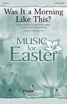 Was It A Morning Like This by Croegaert Jim - Christopher Keith - Sandi Patty for SAB and Piano