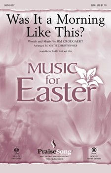 Was It A Morning Like This by Croegaert Jim - Christopher Keith - Sandi Patty for SSA