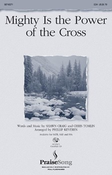 Mighty Is The Power Of The Cross by Craig Shawn - Keveren Phillip - Chris Tomlin for SSA
