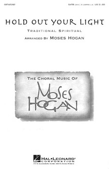 Hold Out Your Light by - Hogan Moses - for SATB