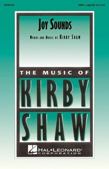Joy Sounds by Shaw Kirfor SATB a cappella