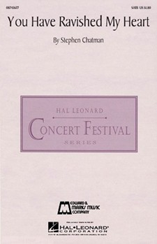 You Have Ravished My Heart by Chatman Stephen for SATB a cappella