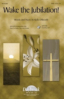 Wake The Jubilation by Dilworth Rollo for SATB