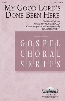 My Good Lord's Done Been Here by Traditional Spiritual - Hogan and Dilworth - for SATB