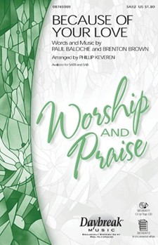 Because Of Your Love by Baloche and Brown - Keveren Phillip - Paul Baloche for SATB