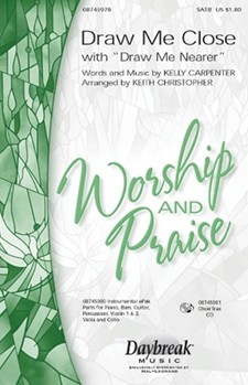 Draw Me Close by Carpenter Kelly - Christopher Keith - for SAB and Piano