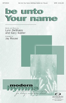 Be Unto Your Name by DeShazo Lynn - Rouse Jay - for SATB