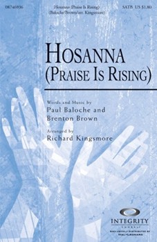 Hosanna (Praise Is Rising) by Baloche and Brown - Kingsmore Richard - Paul Baloche for SATB