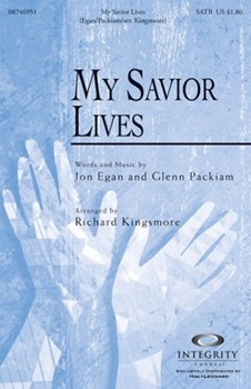 My Savior Lives by Egan and Packiam - Kingsmore Richard - for SATB