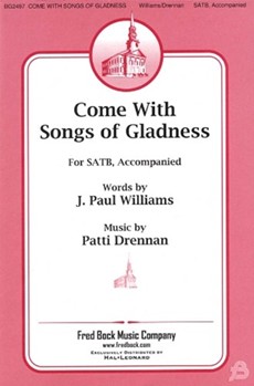 Come With Songs Of Gladness by Drennan Patti for SATB