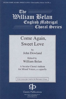 Come Again Sweet Love by Dowland John - Belan William - for SATB a cappella