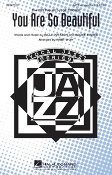 You Are So Beautiful by Fisher Bruce - Shaw Kirby - Joe Cocker for SATB