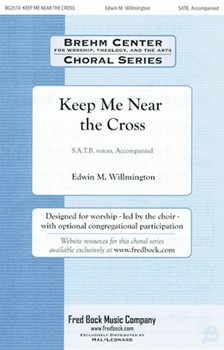 Keep Me Near the Cross by Doane William Howard - Willmington Edwin - for REHEARSAL