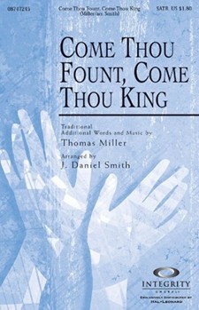 Come Thou Fount Come Thou King by Miller Thomas - Smith J Daniel - for SATB