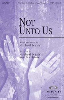 Not Unto Us by Neale Michael - Rouse Jay - for SATB