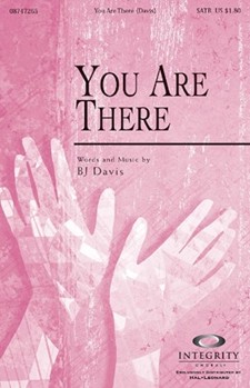 You Are There by Davis B J for SATB