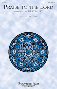 Praise To The Lord by - Talley Barry - for SATB