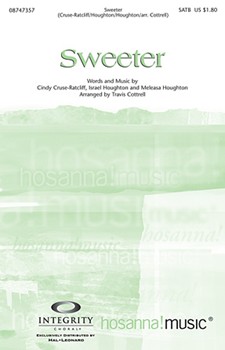 Sweeter by Cruse-Ratcliff and Houghton - Cottrell Travis - for SATB