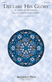 Declare His Glory by Peterson John - Christopher Keith - for SAB and Piano