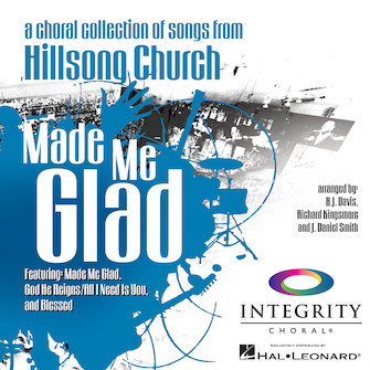 Made Me Glad (Hillsong Church) by - BJ Davis/Richard Kingsmore/J. Daniel Smith - for CD Preview Pak