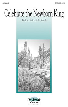 Celebrate The Newborn King by Dilworth Rollo for SATB