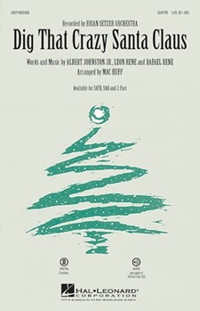 Dig That Crazy Santa Claus by Rene Rafael - Huff Mac - Brian Setzer Orchest for SAB and Piano