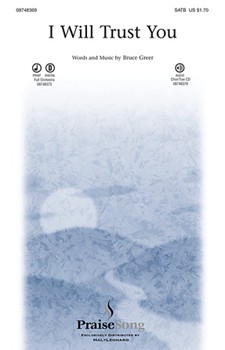 I Will Trust You by Greer Bruce for SATB