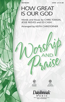 How Great Is Our God by Tomlin Cash and Reeves - Christopher Keith - for SATB