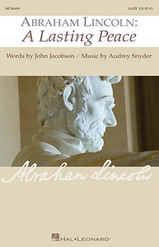 Abraham Lincoln: A Lasting Peace by Snyder and Jacobson for SATB