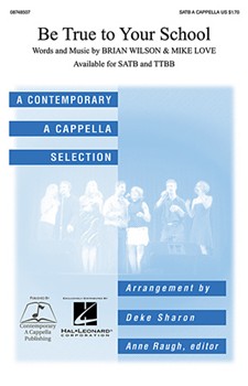 Be True To Your School by Wilson and Love - Sharon Deke - for SATB a cappella