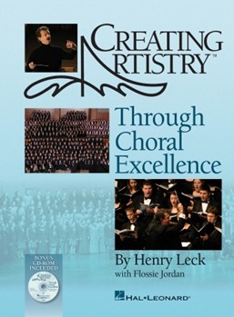 Creating Artistry Through Choral Excelle by Leck Henry H for Book and CD-ROM
