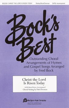 Christ The Lord Is Risen Today by Bock Fred - Drennan Patti - for SATB