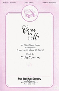 Come To Me by Courtney Craig for 2-Part Mixed
