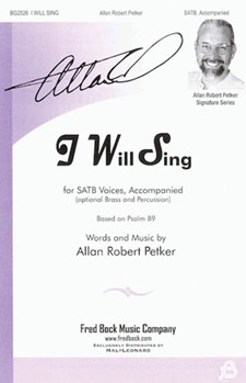 I Will Sing by Petker Allan Robert for SATB