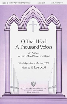O That I Had A Thousand Voices by Scott K Lee for SATB