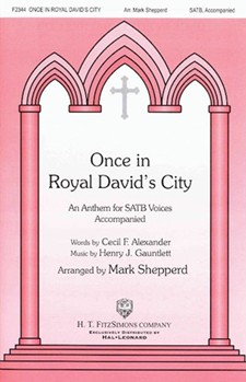 Once In Royal David's City by Gauntlett Henry John - Shepperd Mark - for SATB