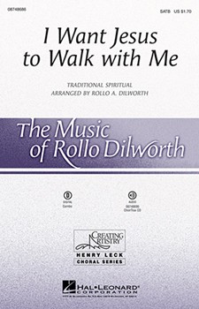 I Want Jesus To Walk With Me by Spirituals - Dilworth Rollo - for SATB