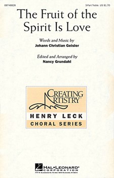Fruit Of The Spirit Is Love by Geisler Johann Christian - Grundahl Nancy - for SSA