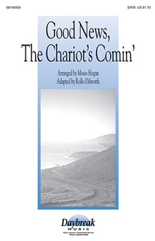 Good News The Chariot's Comin' by Spiritual - Hogan and Dilworth - for SATB