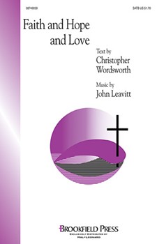 Faith & Hope & Love by Leavitt John for SATB