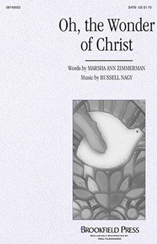 Oh The Wonder Of Christ by Nagy Russell for SATB
