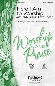 Here I Am To Worship W/my Jesus I Love.. by - Christopher Keith - for SATB