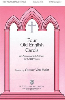 4 Old English Carols by Holst Gustav for SATB