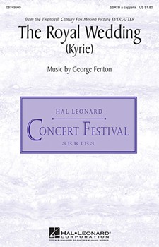Royal Wedding (Kyrie) by Fenton George for SATB a cappella
