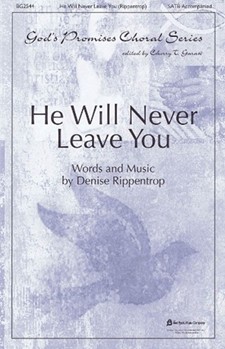 He Will Never Leave You by Rippentrop Denice - Garasi Cherry - for SATB