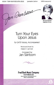 Turn Your Eyes Upon Jesus by Lemmel Helen H - Sanborn Jan - for SATB
