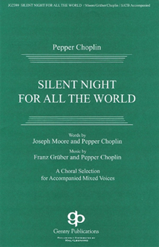 Silent Night For All The World by Gruber and Choplin for SATB