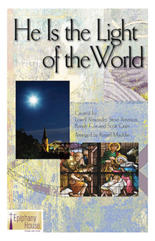 He Is The Light Of The World by Alexander Amerson and Cox - Mauldin Russell - for SATB